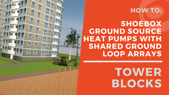 Tower Blocks - Shoebox Ground Source Heat Pumps with Shared Ground Loop Arrays Video