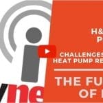 The future of HVAC podcast part 1 - challenges facing a heat pump revolution