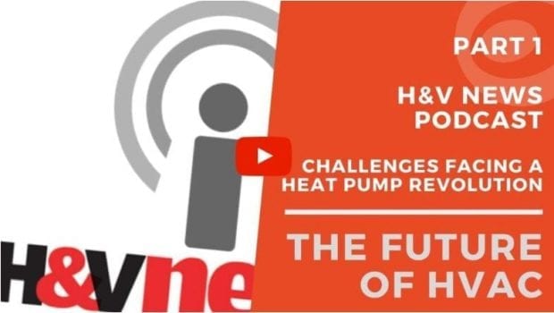 The future of HVAC podcast part 1 - challenges facing a heat pump revolution