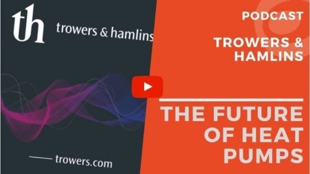 Trowers podcast the future of heat pumps